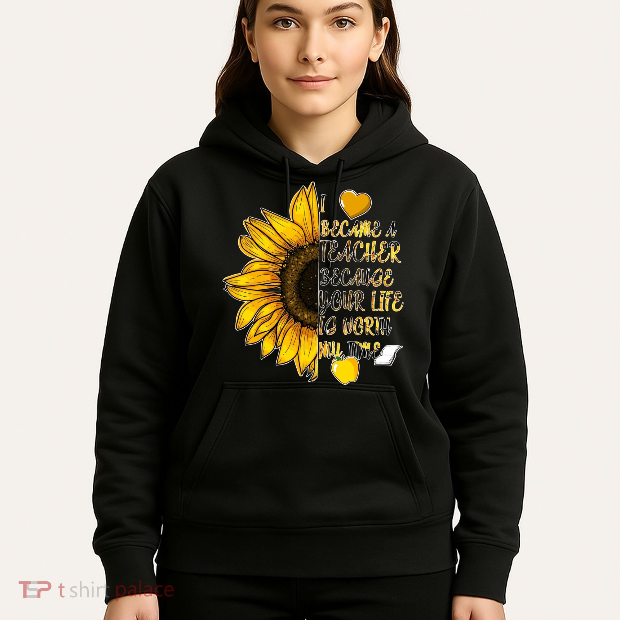 I Became A Teacher Because Your Life Is Worth My Time Hoodie