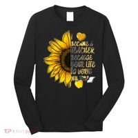 I Became A Teacher Because Your Life Is Worth My Time Long Sleeve Shirt thumb 0