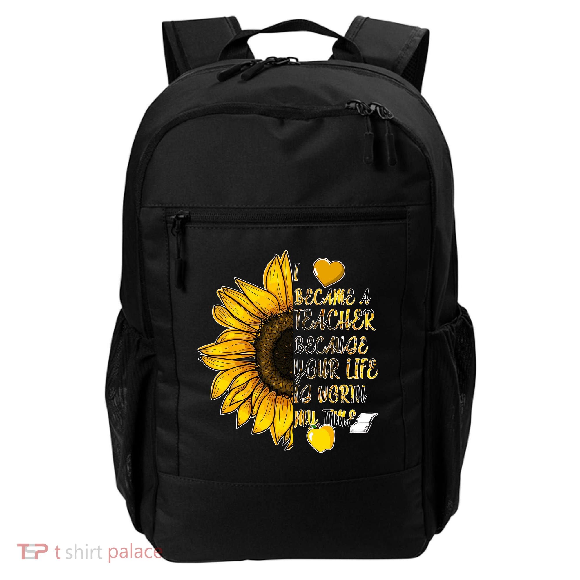 I Became A Teacher Because Your Life Is Worth My Time Backpack