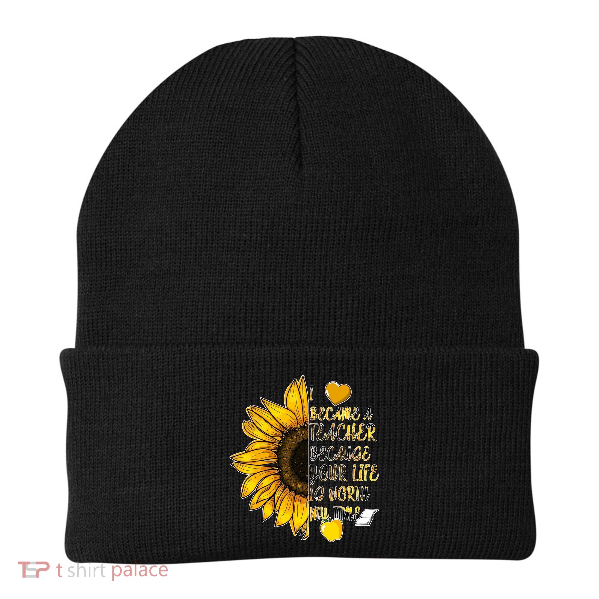 I Became A Teacher Because Your Life Is Worth My Time Beanie