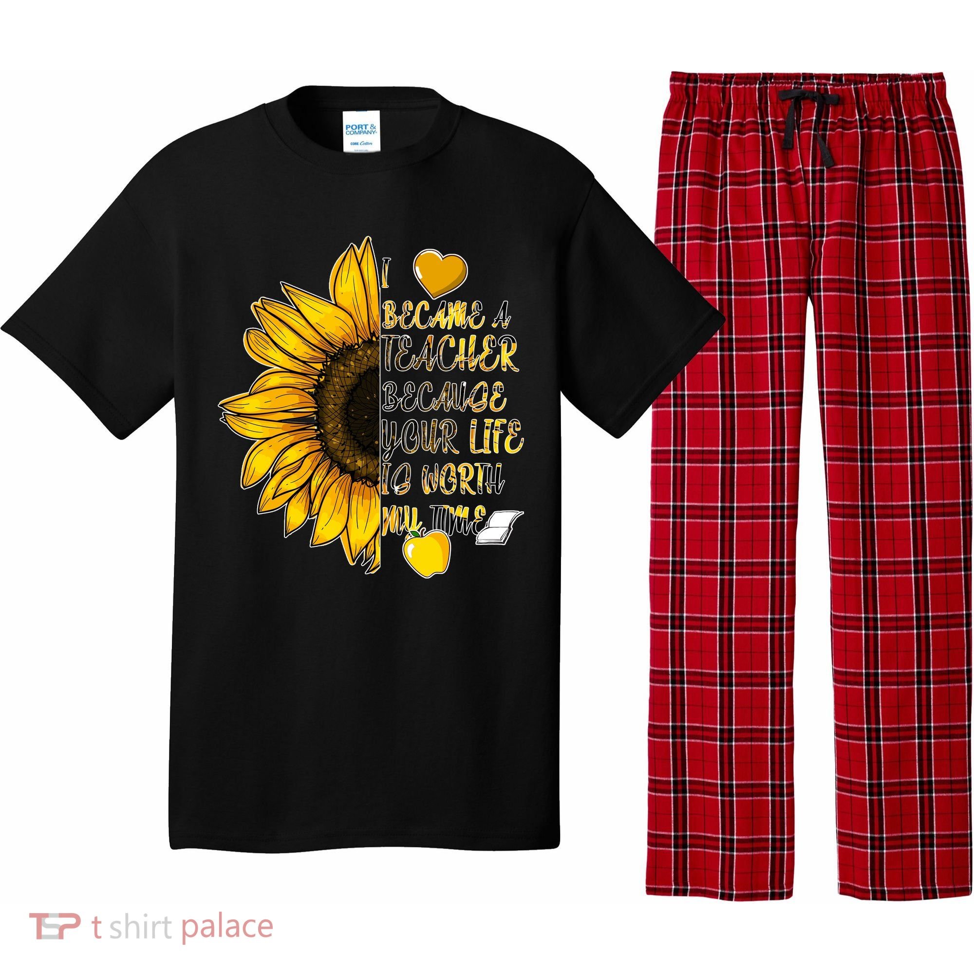 I Became A Teacher Because Your Life Is Worth My Time Pajama Set
