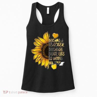 I Became A Teacher Because Your Life Is Worth My Time Women's Tank Top