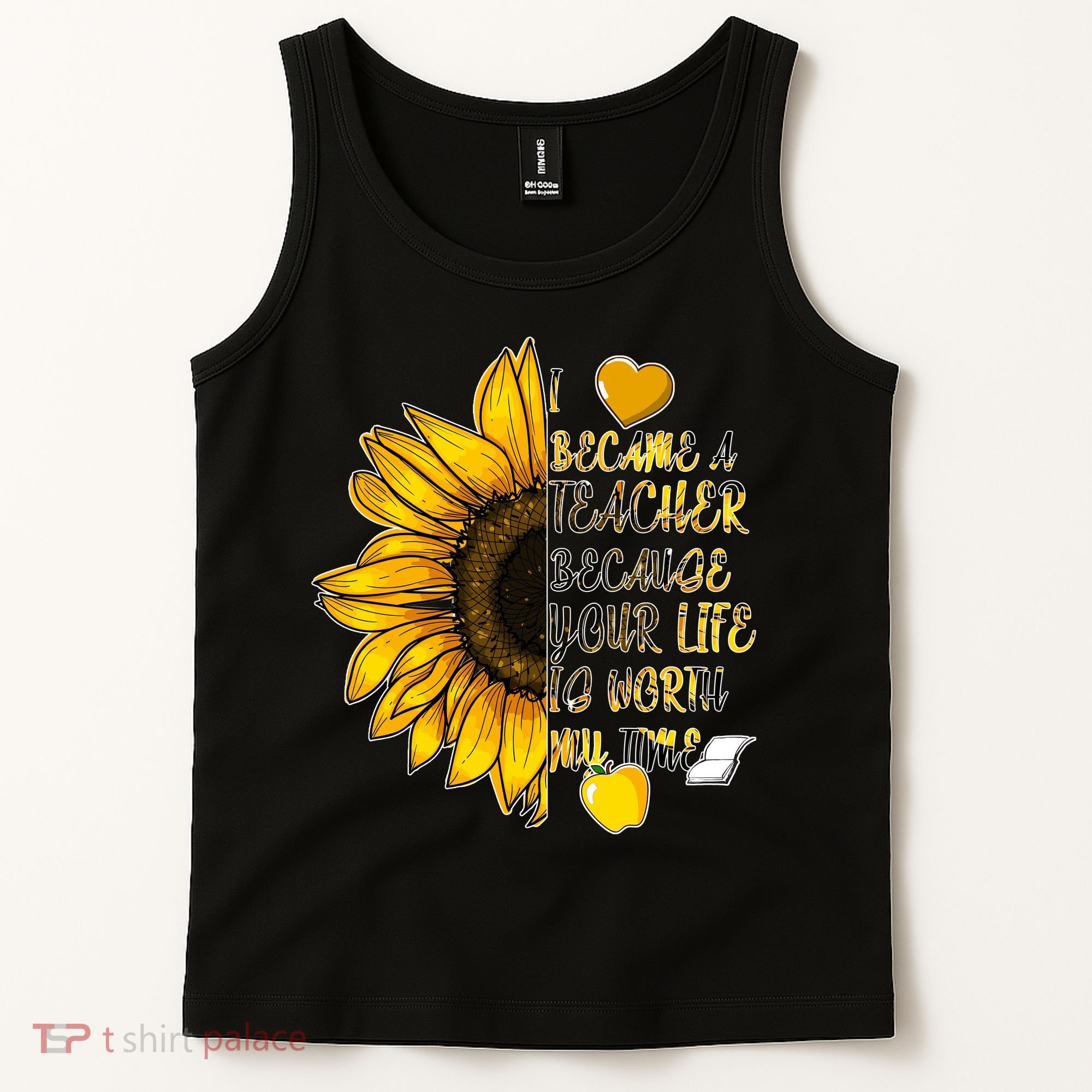 I Became A Teacher Because Your Life Is Worth My Time Tank Top