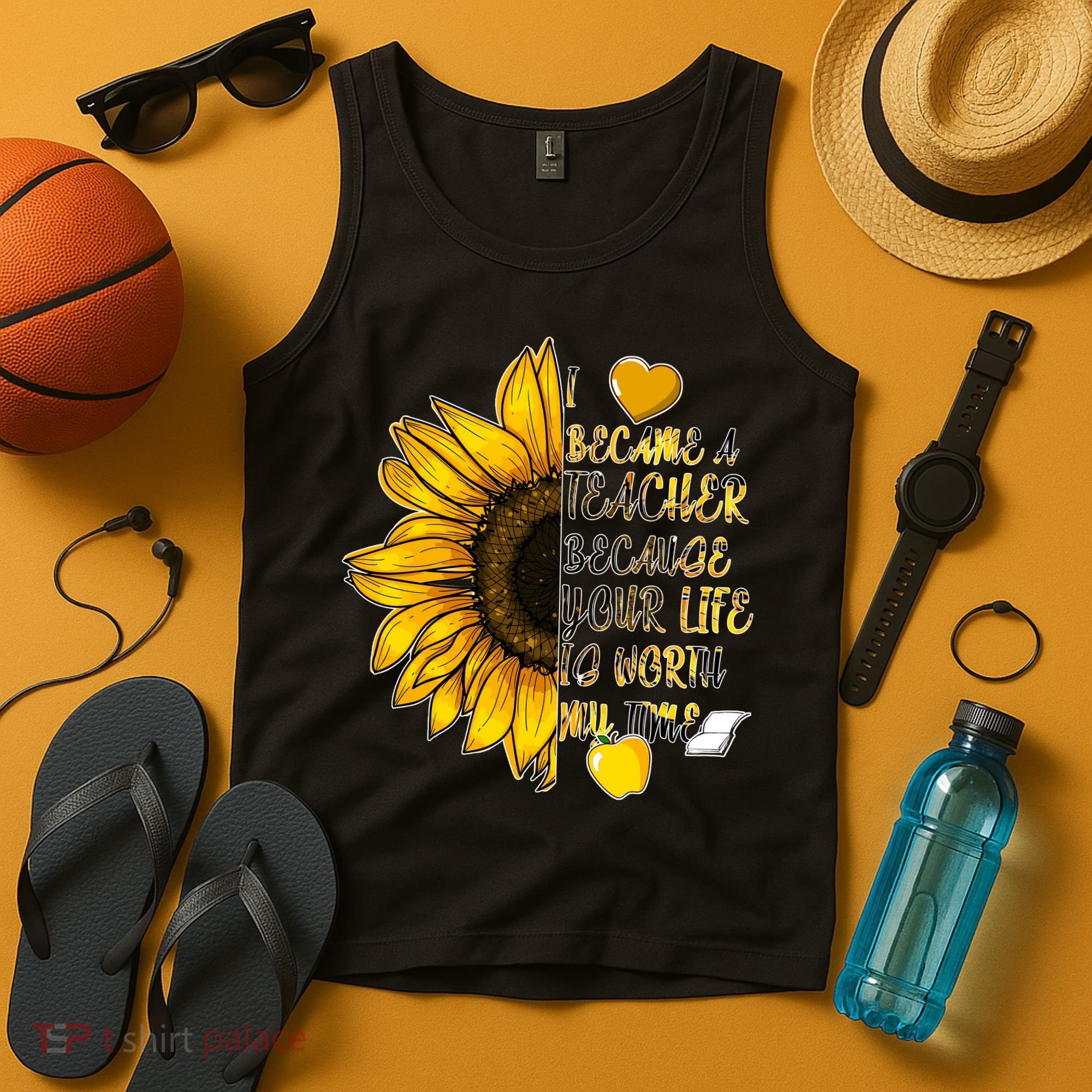 I Became A Teacher Because Your Life Is Worth My Time Tank Top