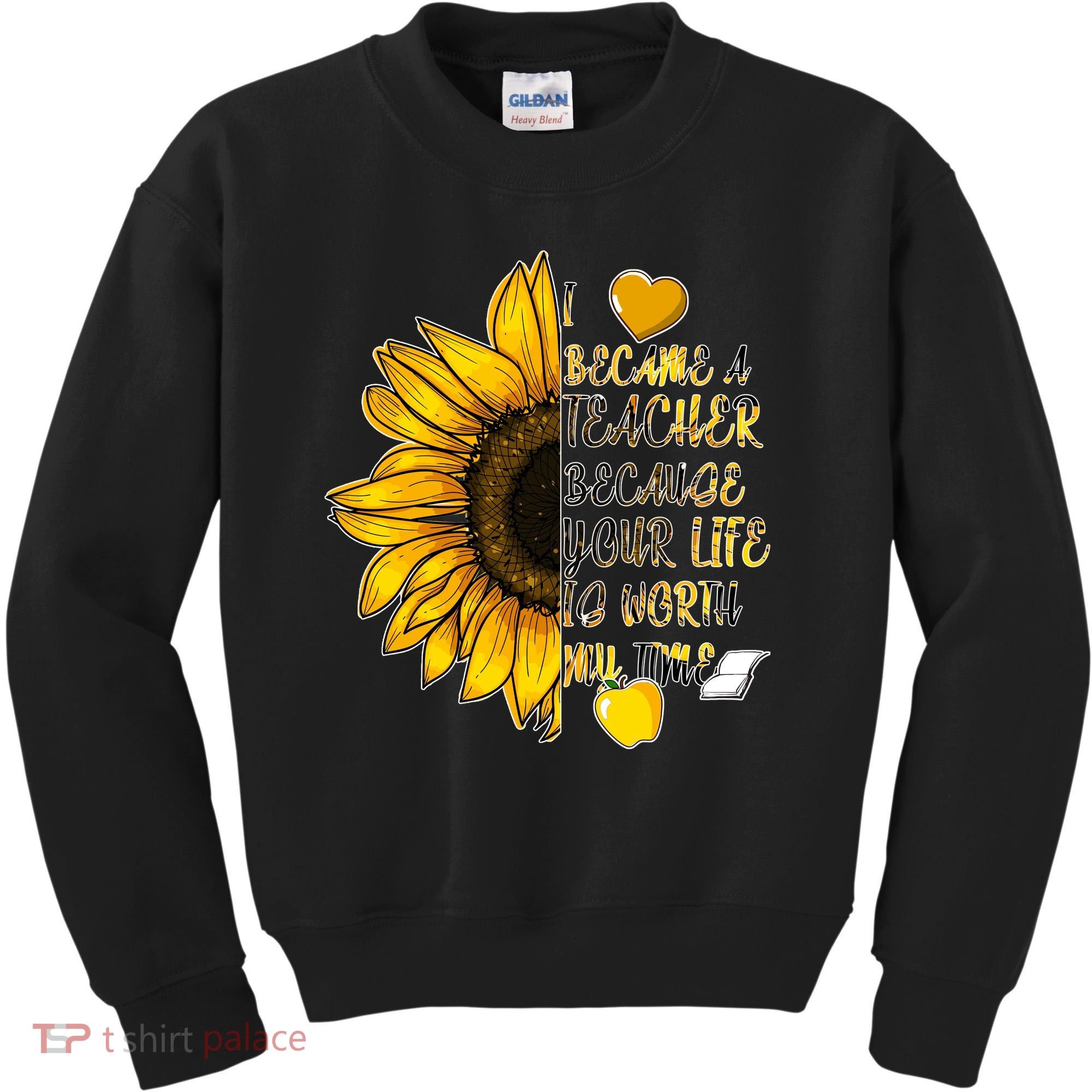 I Became A Teacher Because Your Life Is Worth My Time Kids Sweatshirt