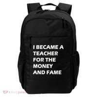I Became A Teacher For The Money And Fame Backpack thumb 0