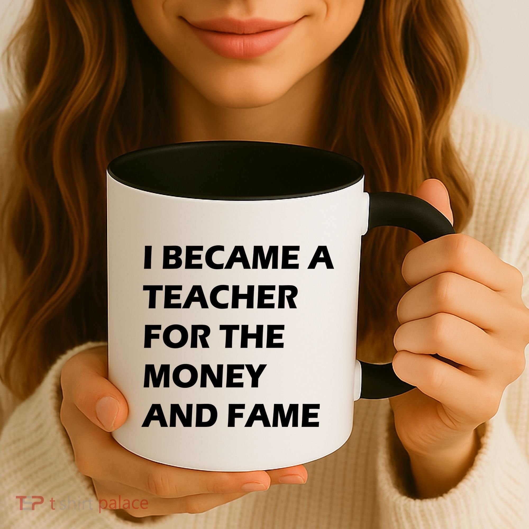I Became A Teacher For The Money And Fame Coffee Mug