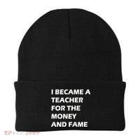 I Became A Teacher For The Money And Fame Beanie thumb 0