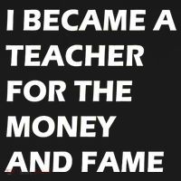 I Became A Teacher For The Money And Fame Ornament thumb 1