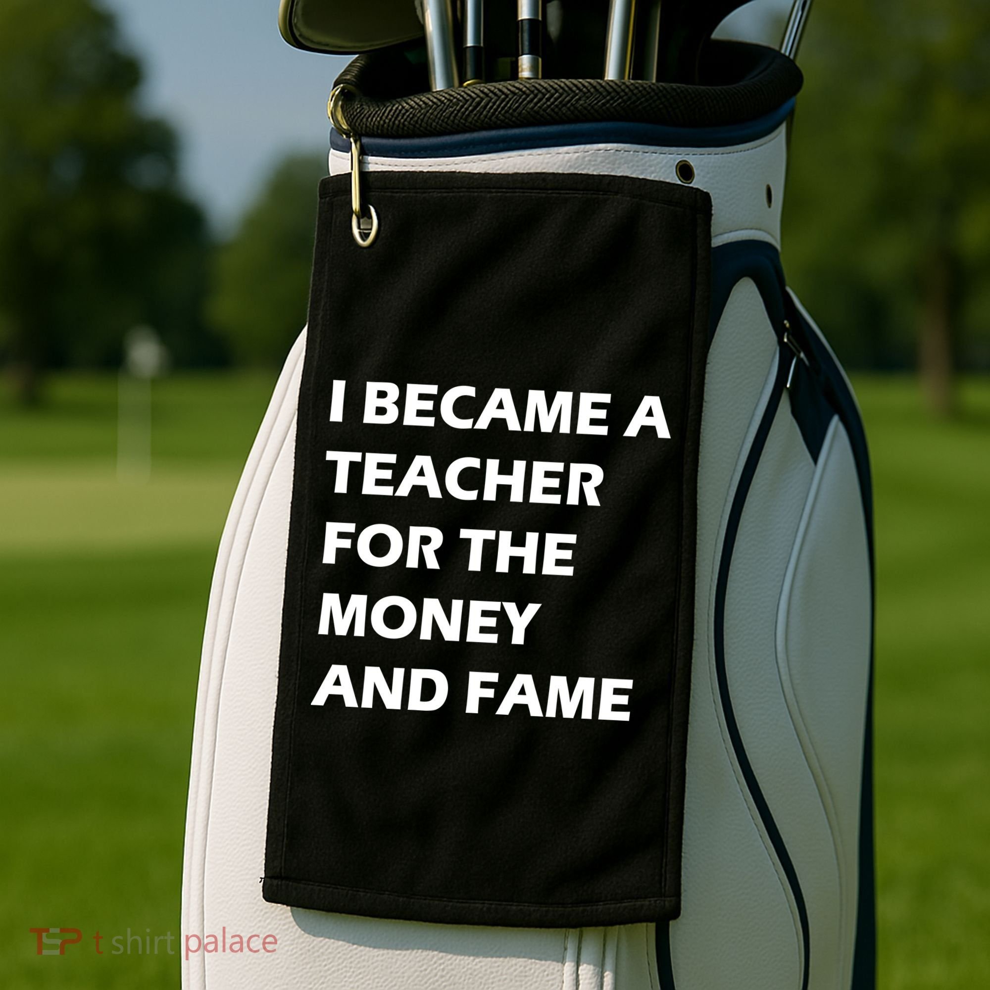 I Became A Teacher For The Money And Fame Golf Towel