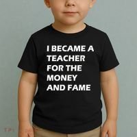 I Became A Teacher For The Money And Fame Toddler T-Shirt thumb 2