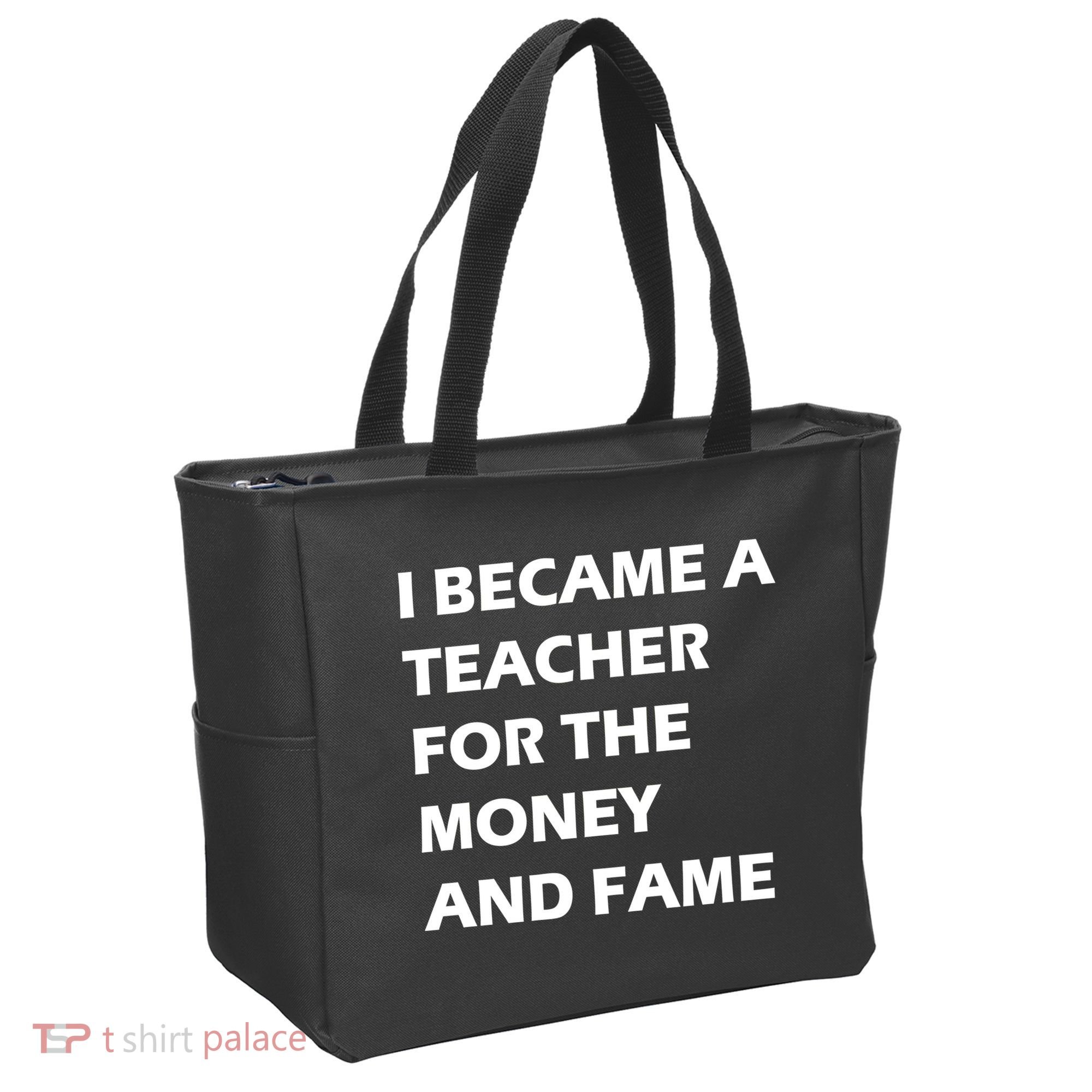 I Became A Teacher For The Money And Fame Tote Bag