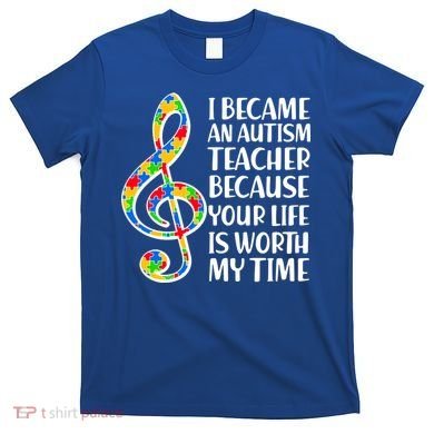 I Became An Autism Teacher For You T-Shirt