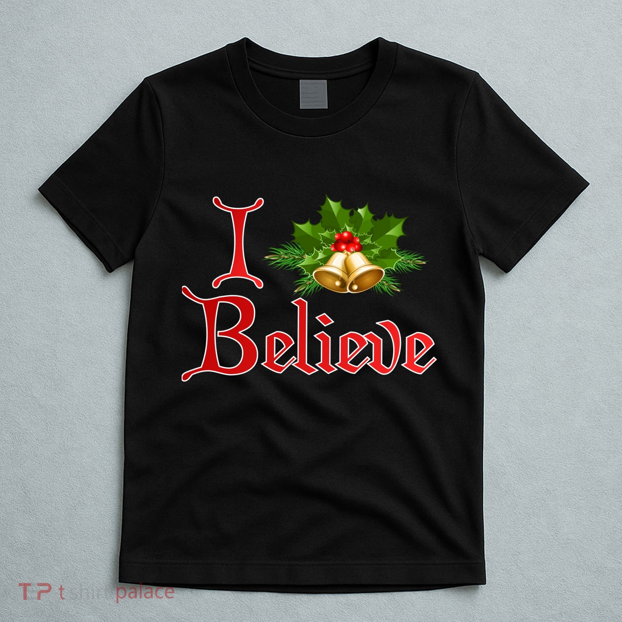 I Believe Christmas Bells T-Shirt