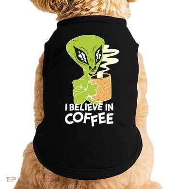 I Believe In Coffee Alien Doggie Tank