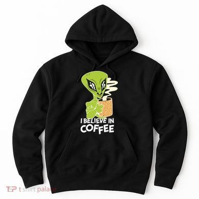 I Believe In Coffee Alien Hoodie