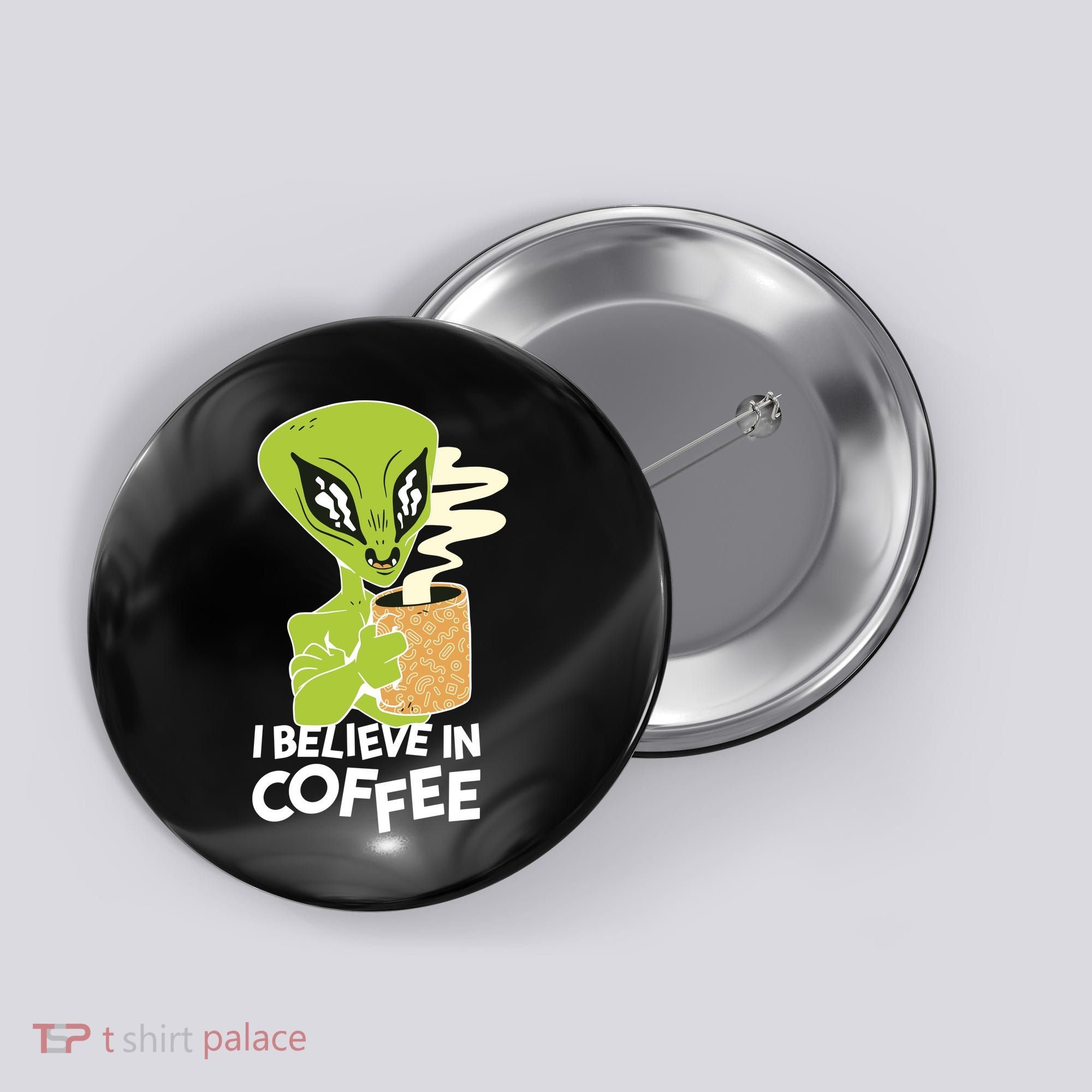 I Believe In Coffee Alien Button