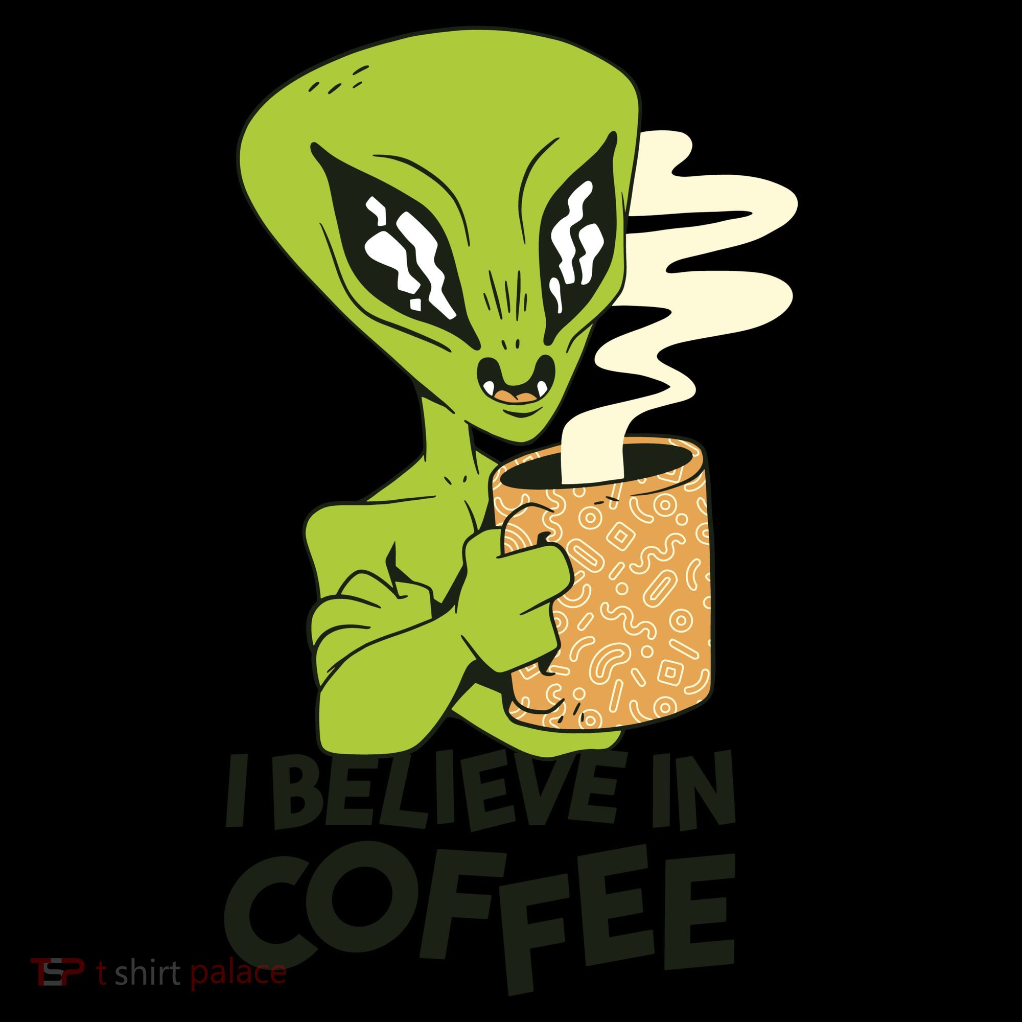 I Believe In Coffee Alien Coffee Mug