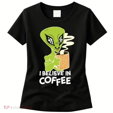 I Believe In Coffee Alien Women's T-Shirt