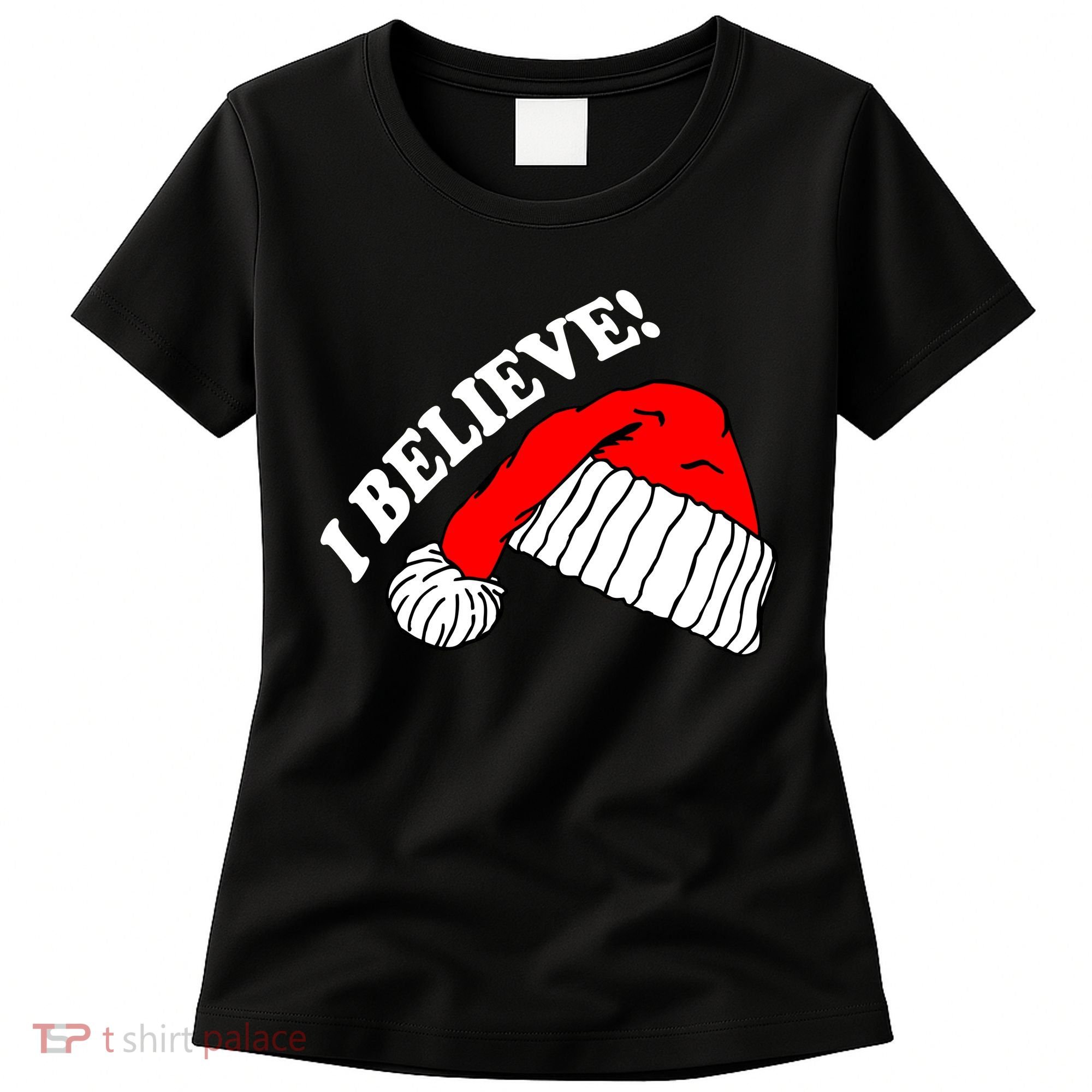 I Believe In Santa Claus Christmas Women's T-Shirt