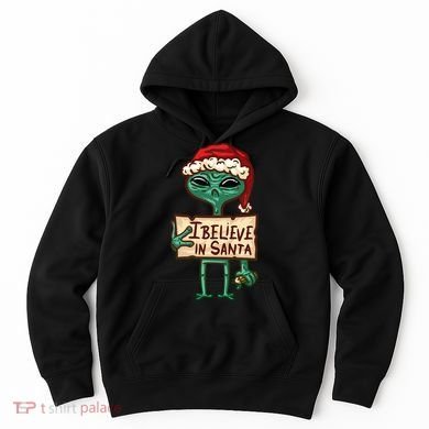 I Believe In Santa Funny Alien Christmas Hoodie