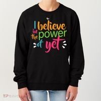 I Believe in the Power of Yet Growth Mindset Women's Sweatshirt thumb 0