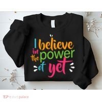 I Believe in the Power of Yet Growth Mindset Sweatshirt thumb 2