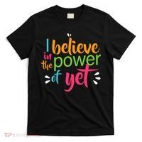 I Believe in the Power of Yet Growth Mindset T-Shirt thumb 0