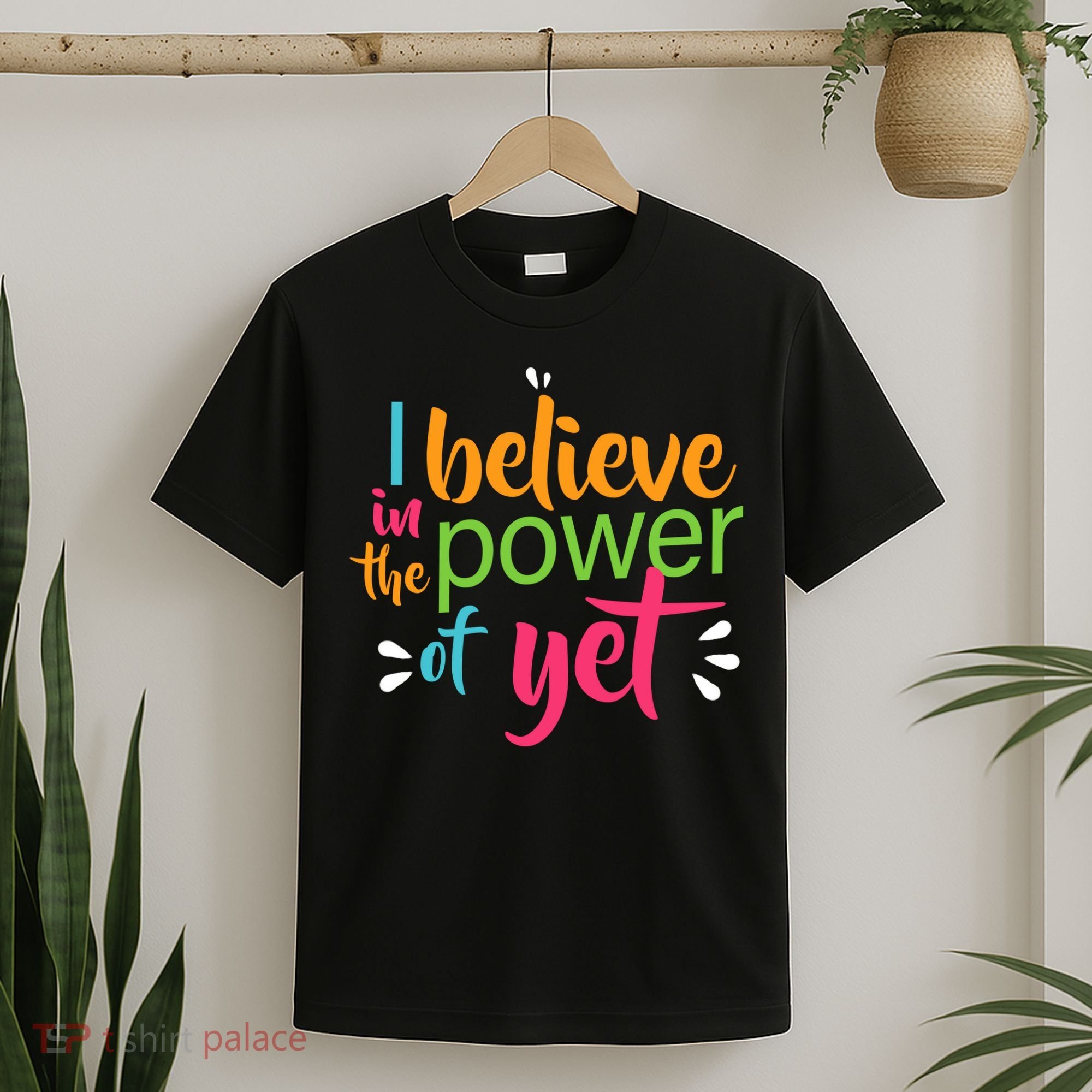 I Believe in the Power of Yet Growth Mindset T-Shirt