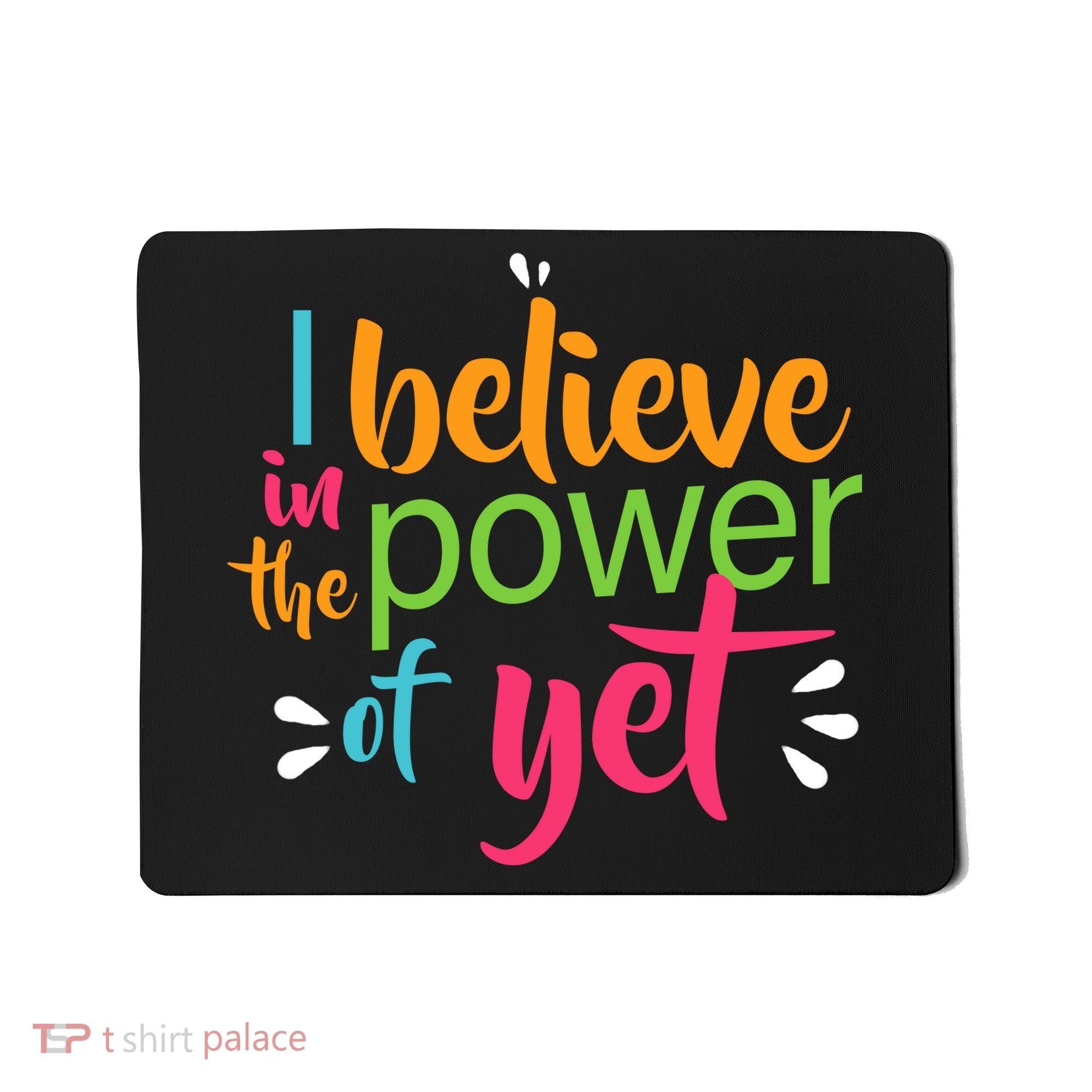 I Believe in the Power of Yet Growth Mindset Mousepad