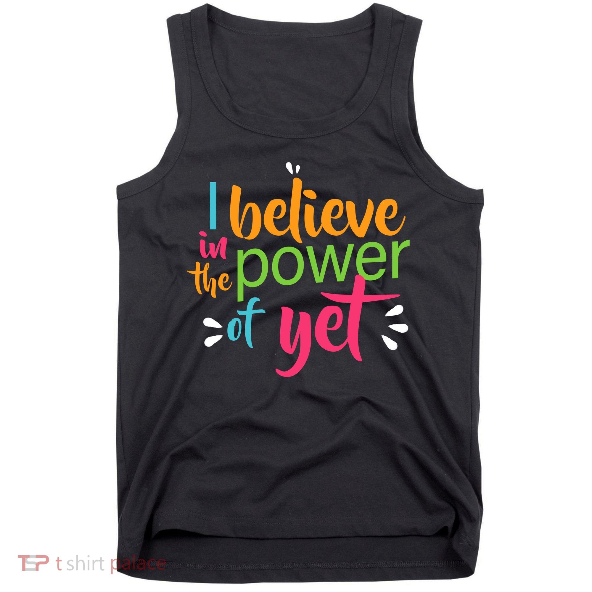 I Believe in the Power of Yet Growth Mindset Tank Top