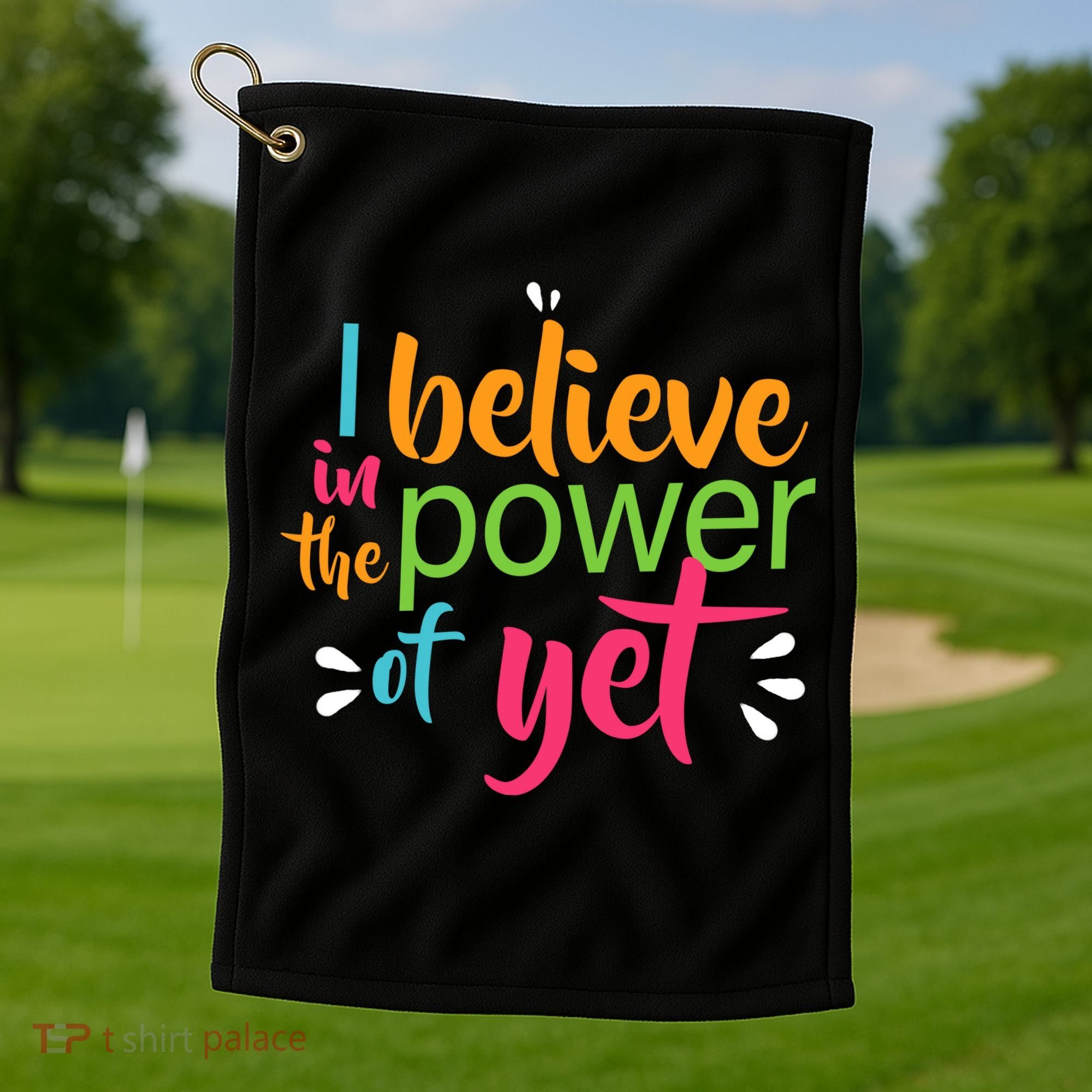I Believe in the Power of Yet Growth Mindset Golf Towel