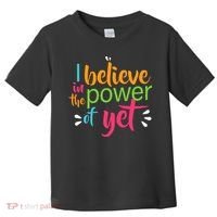 I Believe in the Power of Yet Growth Mindset Toddler T-Shirt thumb 0