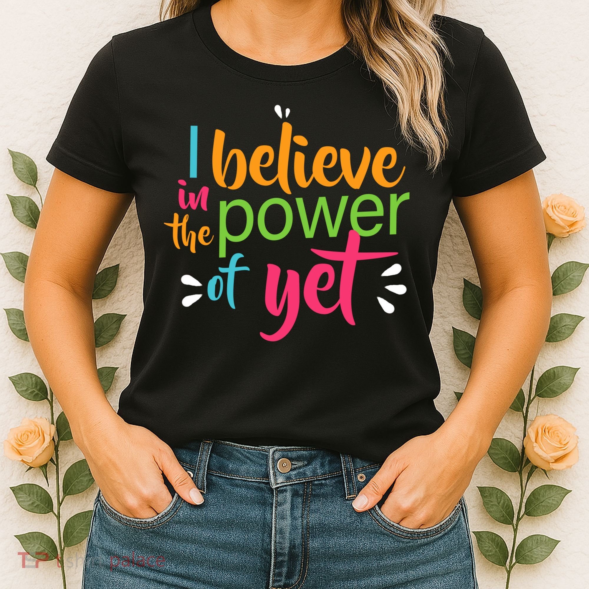 I Believe in the Power of Yet Growth Mindset Women's T-Shirt