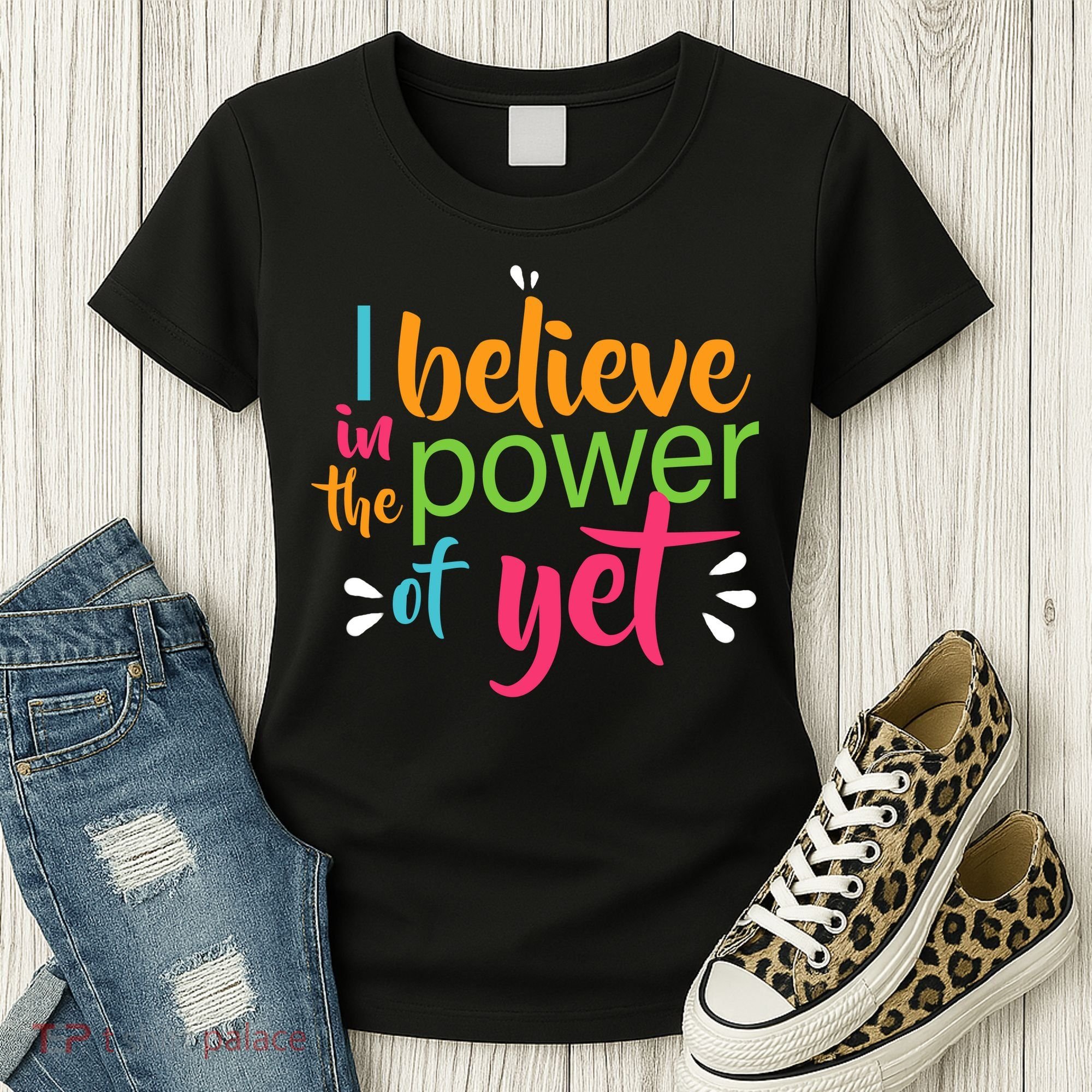 I Believe in the Power of Yet Growth Mindset Women's T-Shirt