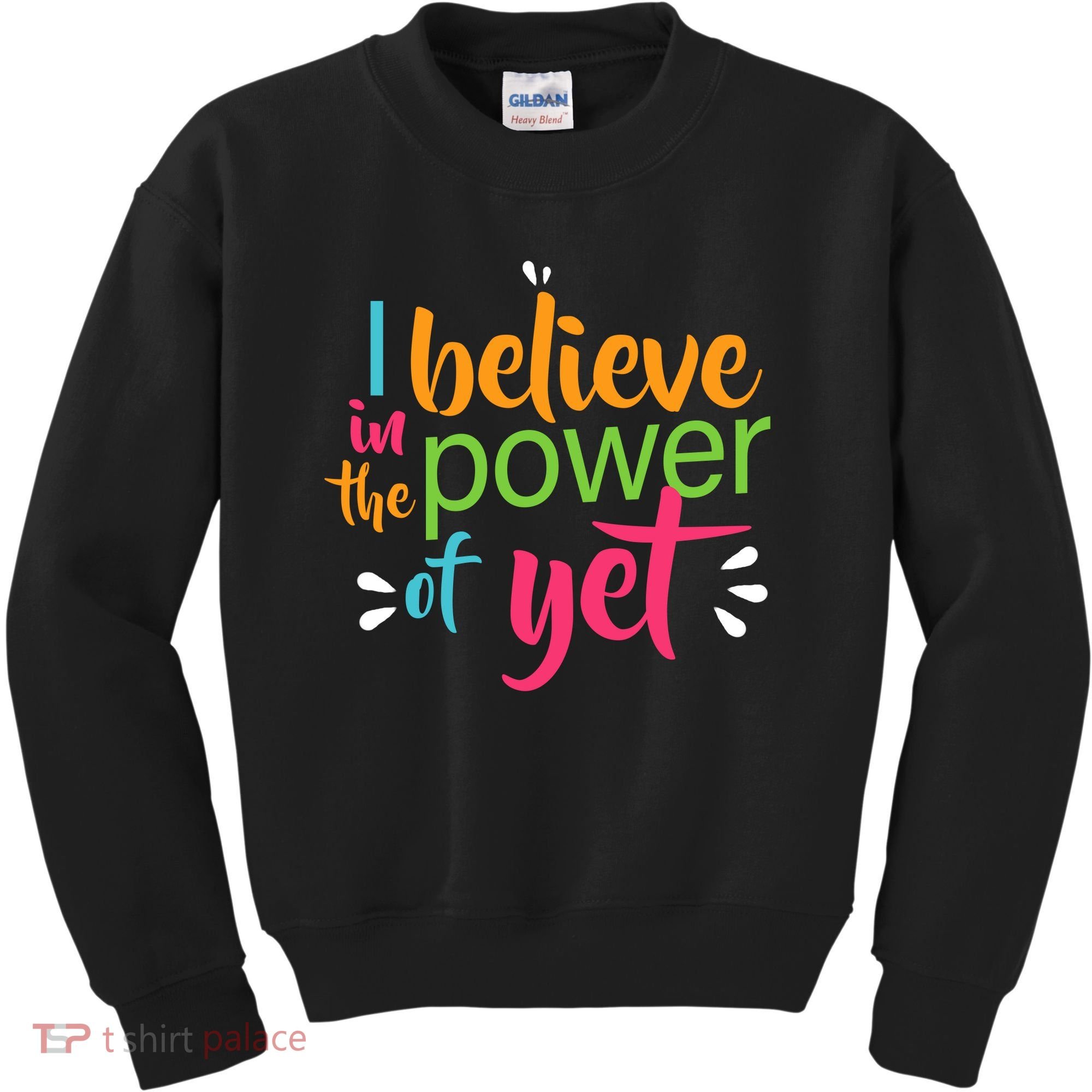 I Believe in the Power of Yet Growth Mindset Kids Sweatshirt