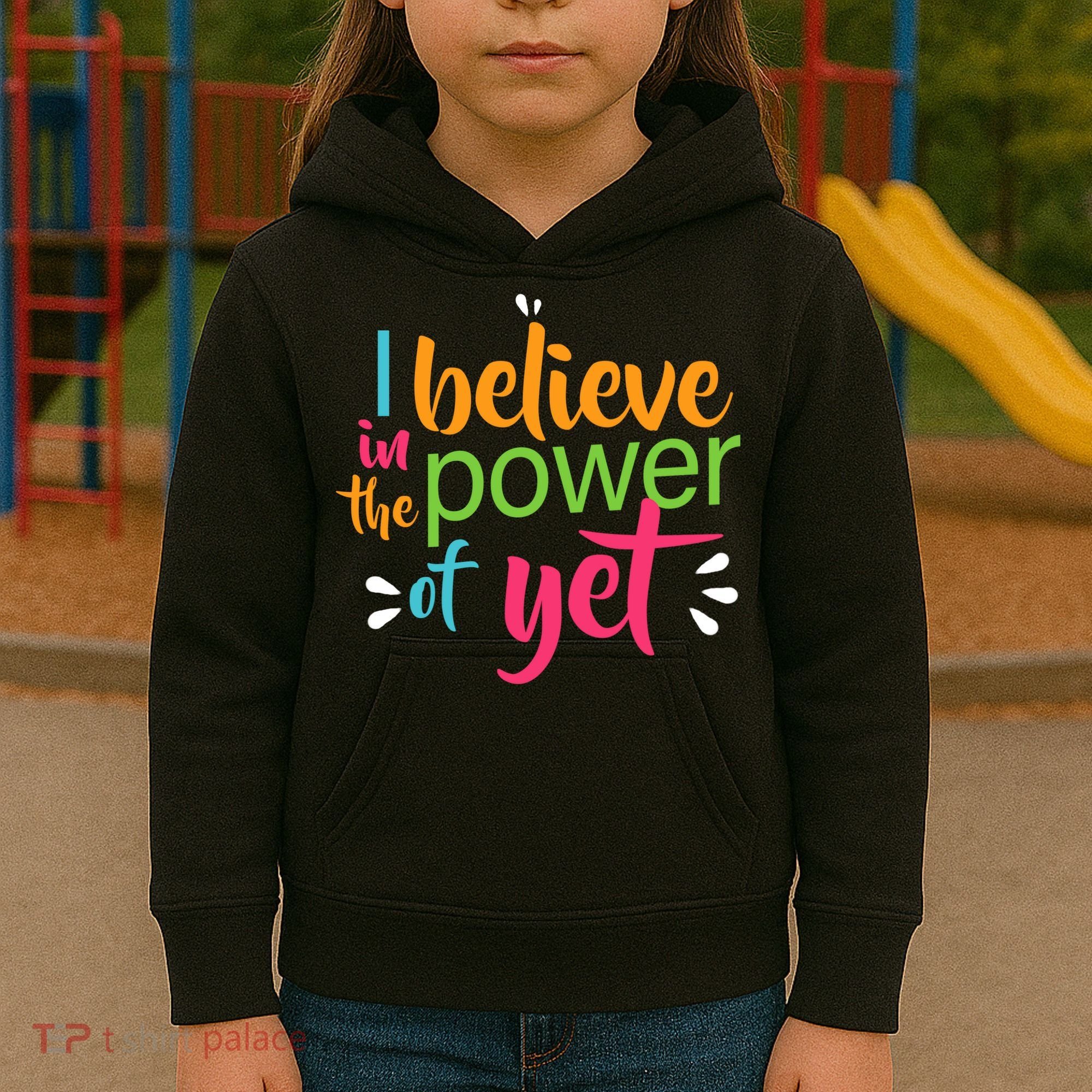 I Believe in the Power of Yet Growth Mindset Kids Hoodie
