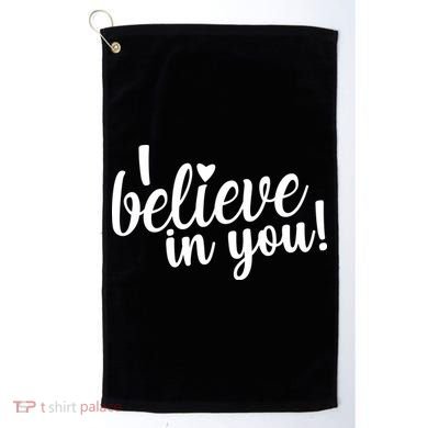 I Believe In You Teacher Golf Towel