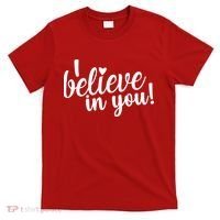 I Believe In You Teacher T-Shirt thumb 0
