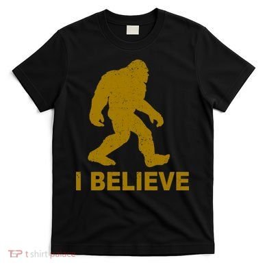 I Believe Sasquatch Bigfoot T-Shirt