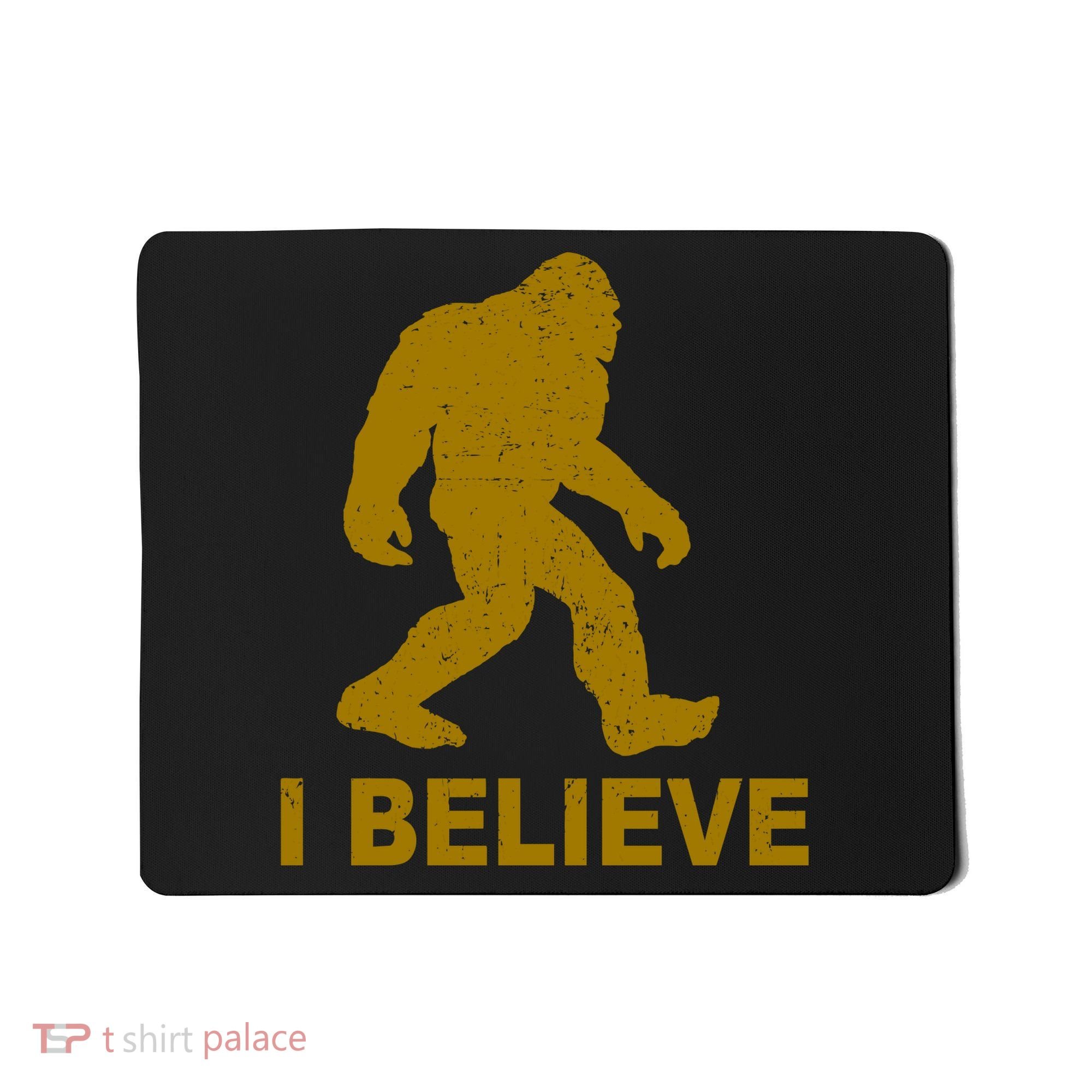 I Believe Sasquatch Bigfoot Mousepad