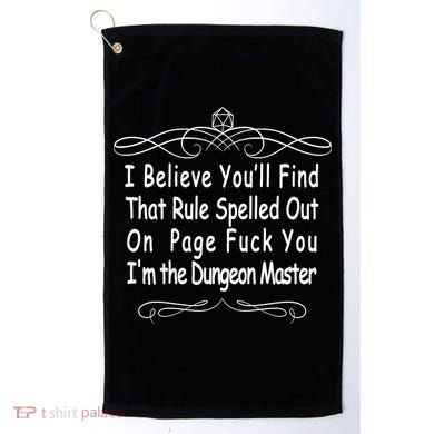 I Believe You'll That Rule Dungeon Master Golf Towel