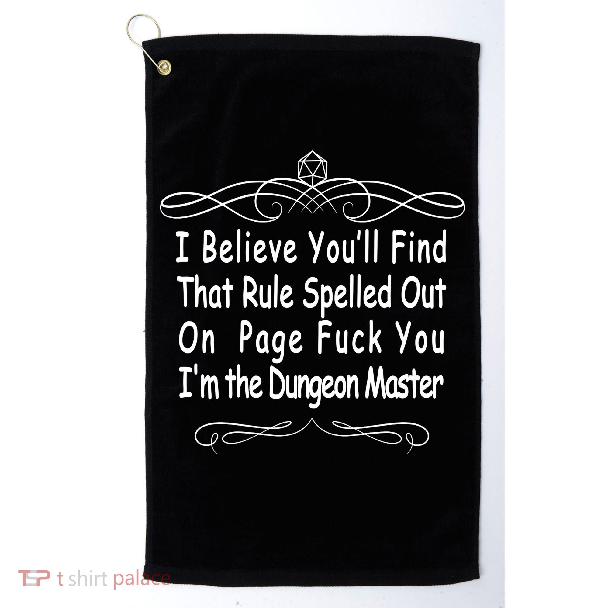 I Believe You'll That Rule Dungeon Master Golf Towel