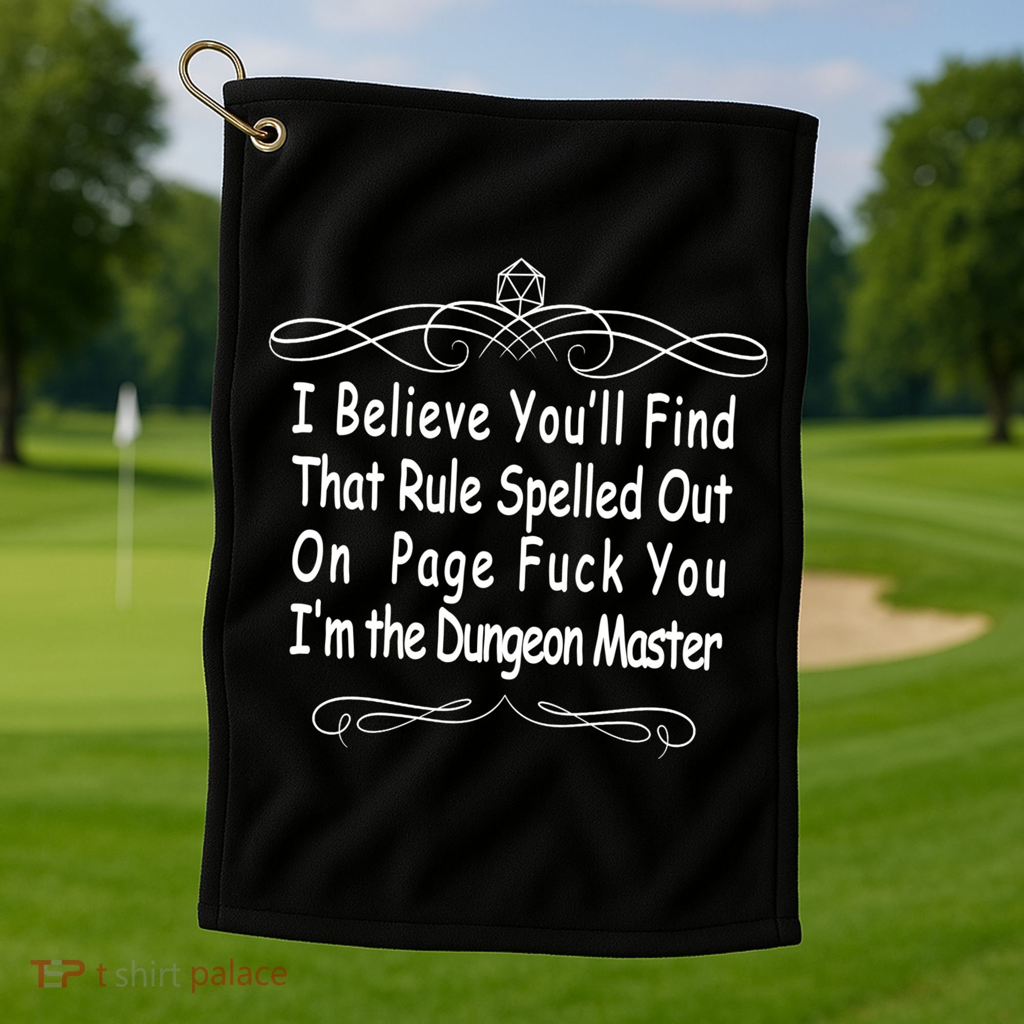 I Believe You'll That Rule Dungeon Master Golf Towel