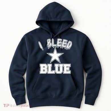 I Bleed Blue Dallas, Texas Fan Pride Hoodie
