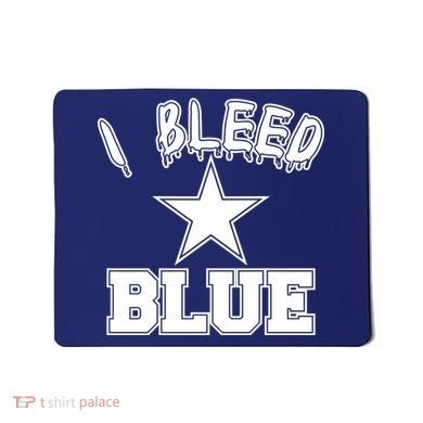 I Bleed Blue Dallas, Texas Fan Pride Mousepad