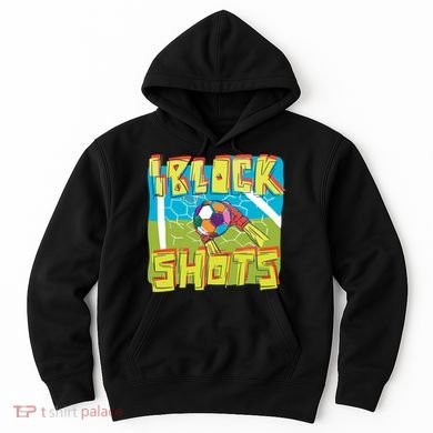 I Block Shots Hoodie