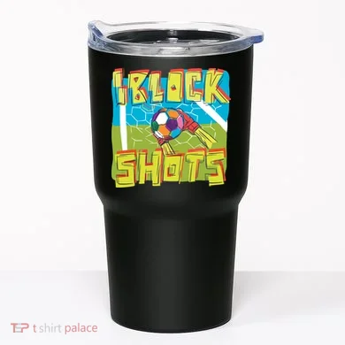 I Block Shots Tumbler