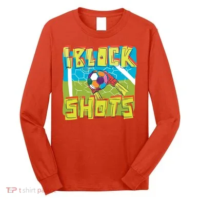 I Block Shots Long Sleeve Shirt