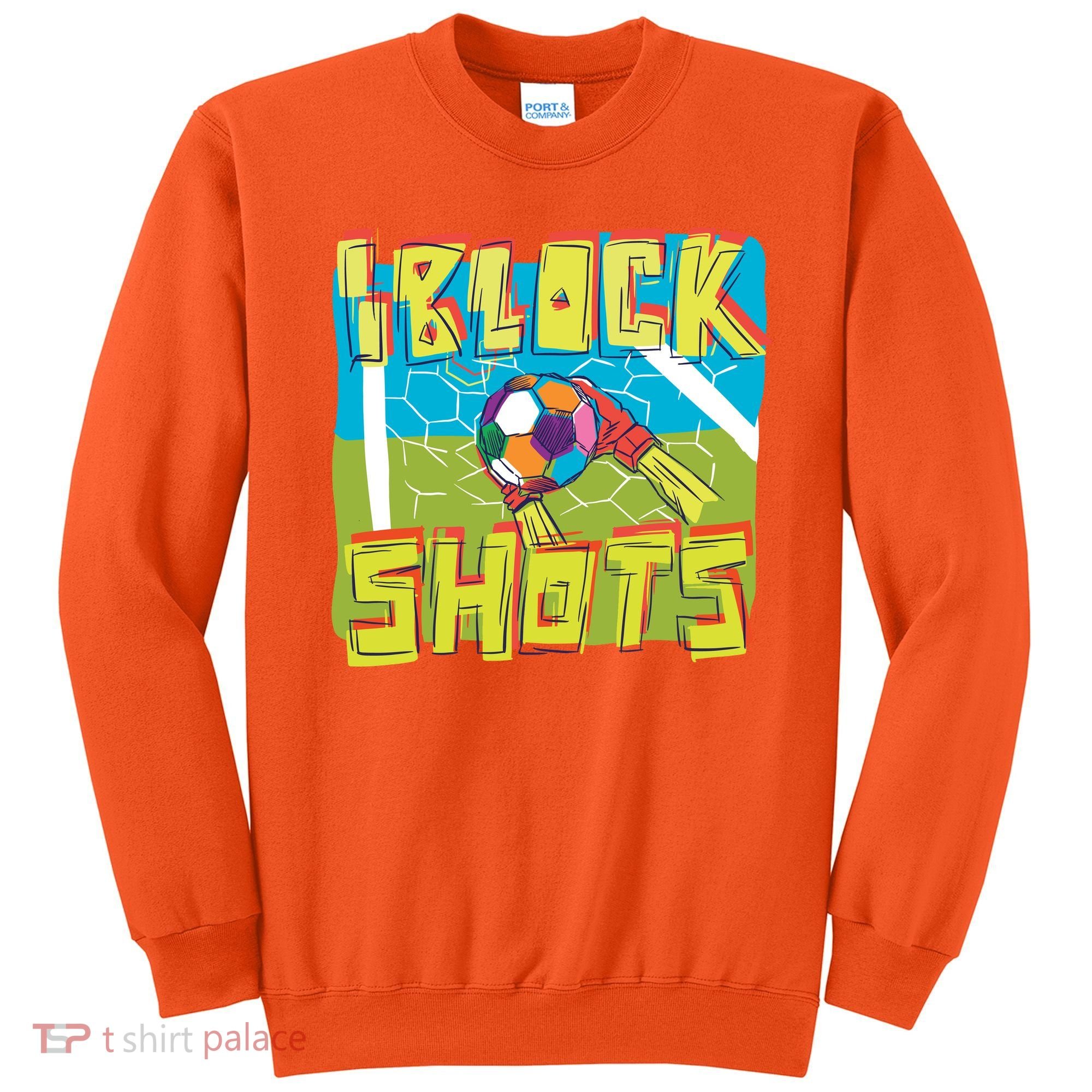 I Block Shots Sweatshirt